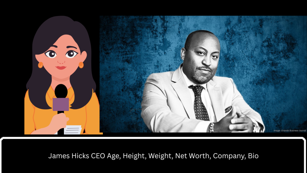 James Hicks CEO Age, Height, Weight, Net Worth, Company, Bio 