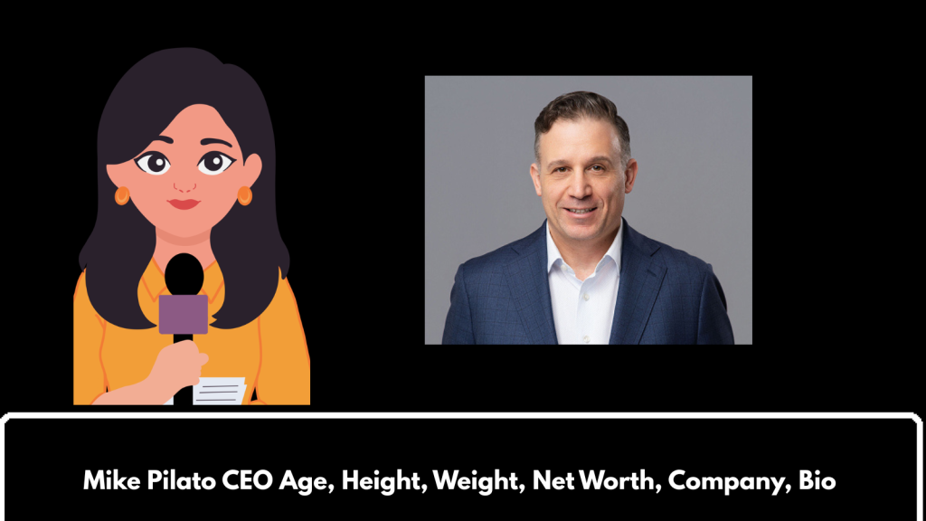 Mike Pilato CEO Age, Height, Weight, Net Worth, Company, Bio 