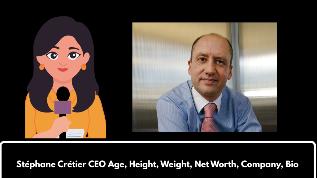 Stéphane Crétier CEO Age, Height, Weight, Net Worth, Company, Bio 